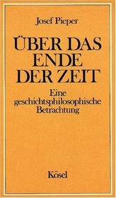 Uber das Ende der Zeit: Eine geschichtsphilosophische Betrachtung (German Edition)