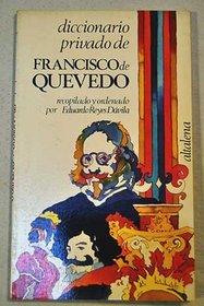 Diccionario privado de Francisco de Quevedo (Spanish Edition)