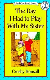The Day I Had to Play With My Sister (Early I Can Read)