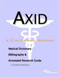Axid - A Medical Dictionary, Bibliography, and Annotated Research Guide to Internet References