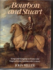 Bourbon and Stuart: Kings and Kingship in France and England in the Seventeenth Century