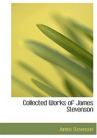 Collected Works of James Stevenson (Large Print Edition)
