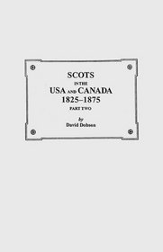 Scots in the USA and Canada, 1825-1875: Part Two