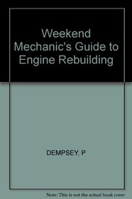 Weekend Mechanic's Guide to Engine Rebuilding (Weekend Mechanic's Series)