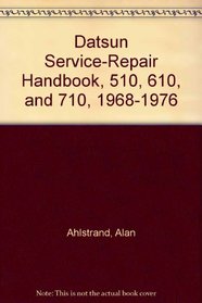 Datsun Service-Repair Handbook, 510, 610, and 710, 1968-1976