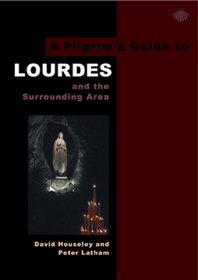 A Pilgrim's Guide to Lourdes: and the Surrounding Area (Pilgrims Guides)