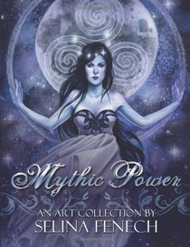 Mythic Power: An Art Collection by Selina Fenech (Volume 3)