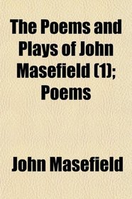 The Poems and Plays of John Masefield (1); Poems