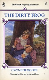 The Dirty Frog (Harlequin Regency Romance, No 27)