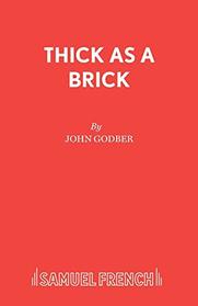 Thick as a Brick (French's Acting Editions)