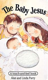 The Baby Jesus: A Touch-And-Feel Book
