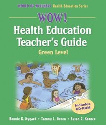 Wow! Health Education Teacher's Guide - Green Level (World of Wellness Health Education Series)