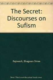 The Secret: Discourses on Sufism