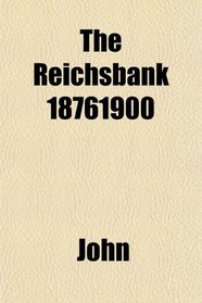The Reichsbank 18761900
