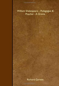 William Shakespeare - Pedagogue & Poacher - A Drama