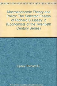 Macroeconomic Theory and Policy: The Selected Essays of Richard G. Lipsey (Economists of the Twentieth Century)