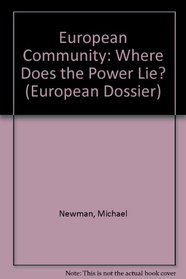 European Community: Where Does the Power Lie? (European Dossier)