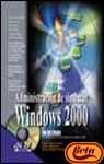 Administracion De Sistemas Windows 2000/system Administration of Windows 2000 (La Biblia De) (Spanish Edition)