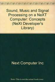 Sound, Music, and Signal Processing on a Next Computer: Concepts (Next Developer's Library)