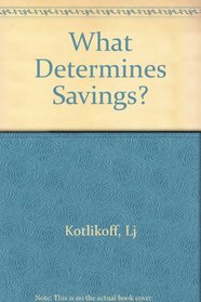 What Determines Savings?
