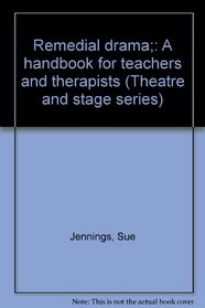 Remedial drama;: A handbook for teachers and therapists (Theatre and stage series)