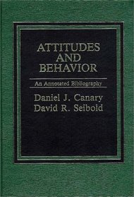 Attitudes and Behavior: An Annotated Bibliography