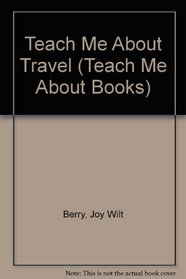 Teach Me About Travel (Teach Me About Books)
