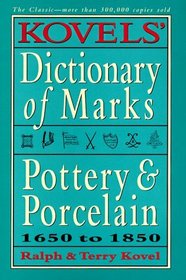 Kovels' Dictionary of Marks: Pottery and Porcelain : 1650 to 1850