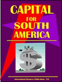 Investment and Financial Resources for South America Handbook