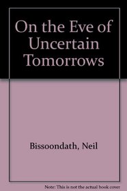 On the Eve of Uncertain Tomorrows