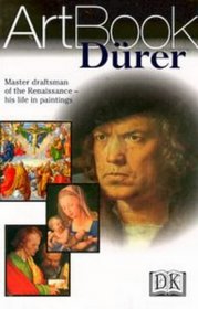 Durer: Master Draftsman of the Renaissance--His Life in Paintings