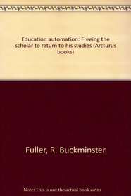 Education automation: Freeing the scholar to return to his studies (Arcturus books)