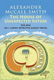 The House of Unexpected Sisters (No. 1 Ladies' Detective Agency, Bk 18)
