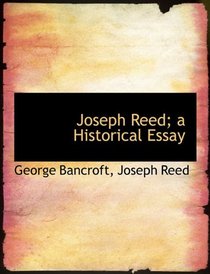 Joseph Reed; a Historical Essay