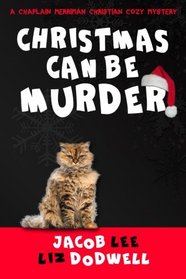 Christmas Can be Murder: A Chaplain Merriman Christian Cozy Mystery (book 1) (Chaplain Merriman Christian Cozy Mysteries) (Volume 1)