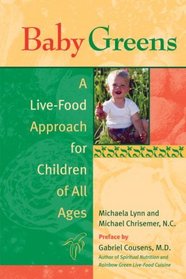 Baby Greens : A Live-Food Approach for Children of All Ages