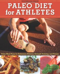 Paleo Diet for Athletes Guide: Paleo Meal Plans for Endurance Athletes, Strength Training, and Fitness