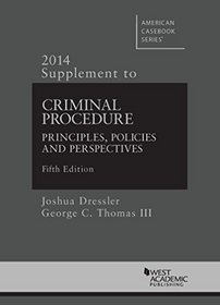 Criminal Procedure, Principles, Policies and Perspectives, 5th, 2014 Supplement (American Casebook Series)