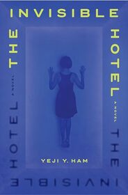 The Invisible Hotel: A Novel