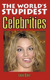 The World's Stupidest Celebrities (The World's Stupidest S.)
