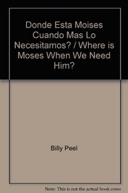 Donde Esta Moises Cuando Mas Lo Necesitamos? = Where is Moses When We Need Him? (Spanish Edition)