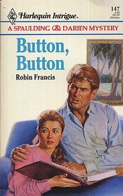 Button, Button (Spaulding & Darien, Bk 1) (Harlequin Intrigue, No 147)