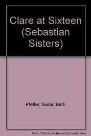 Clare at Sixteen (Sebastian Sisters)