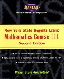 Kaplan New York State Regents Exam: Mathematics Course III, Second Edition