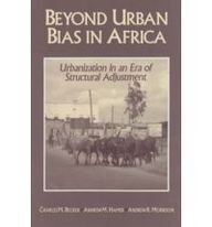 Beyond Urban Bias in Africa: Urbanization in an Era of Structural Adjustment