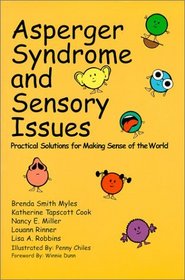 Asperger Syndrome and Sensory Issues : Practical Solutions for Making Sense of the World