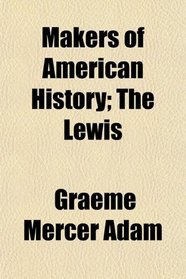 Makers of American History; The Lewis