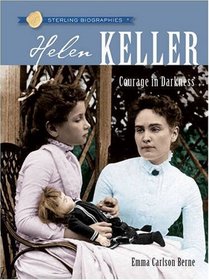 Sterling Biographies: Helen Keller: Courage in Darkness