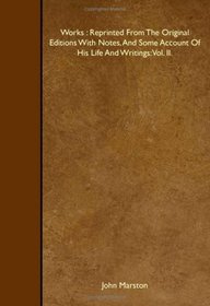 Works : Reprinted From The Original Editions With Notes, And Some Account Of His Life And Writings: Vol. II.