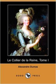 Le Collier de la Reine, Tome I (Dodo Press) (French Edition)